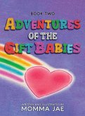 Adventures of the Gift Babies Adventures of the Gift Babies