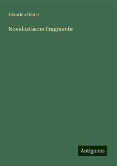 Novellistische Fragmente - Heine, Heinrich