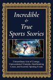 Incredible and True Sports Stories