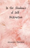 In the Shadows of Self-Destruction In the Shadows of Self-Destruction
