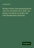 Musiker-Briefe: Eine Sammlung Briefe von C.W. von Glück, Ph. E. Bach, Jos. Haydn, Carl Maria von Weber und Felix Mendelssohn-Bartholdy Musiker-Briefe: Eine Sammlung Briefe von C.W. von Glück, Ph. E. Bach, Jos. Haydn, Carl Maria von Weber und Felix Mendelssohn-Bartholdy