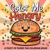 Color Me Hungry A Feast of Foodie Fun Coloring Book Color Me Hungry A Feast of Foodie Fun Coloring Book