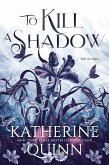 To Kill a Shadow To Kill a Shadow