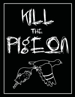 Kill the Pigeon - Else?, What