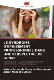 LE SYNDROME D'ÉPUISEMENT PROFESSIONNEL DANS UNE PERSPECTIVE DE GENRE