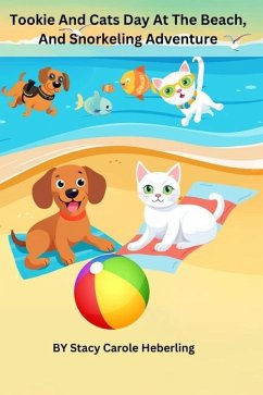 Tookie And Cat's Day At The Beach, And Snorkeling Adventure. - Heberling, Stacy Carole