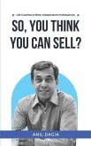 So, You Think You Can Sell?