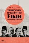 Türkcülük Hareketinin Fikih Alanindaki Görüsleri Türkcülük Hareketinin Fikih Alanindaki Görüsleri