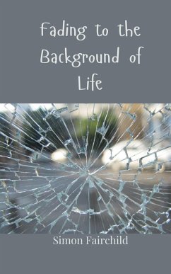 Fading to the Background of Life - Fairchild, Simon