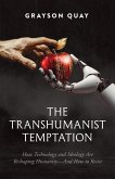 The Transhumanist Temptation The Transhumanist Temptation