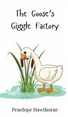 The Goose's Giggle Factory The Goose's Giggle Factory
