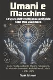 Umani e Macchine, Il Futuro dell'Intelligenza Artificiale nella Vita Quotidiana