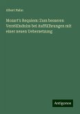 Mozart's Requiem: Zum besseren Verständniss bei Aufführungen mit einer neuen Uebersetzung