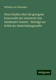 Neue Studien über die gezogene Feuerwaffe der Infanterie: Das Zündnadel-Gewehr - Beiträge zur Kritik der Hinterladungswaffe