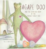 Agapé Doo and the Extra Big Heart of the Frogilly Digilly Doo Agapé Doo and the Extra Big Heart of the Frogilly Digilly Doo