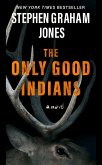 The Only Good Indians The Only Good Indians