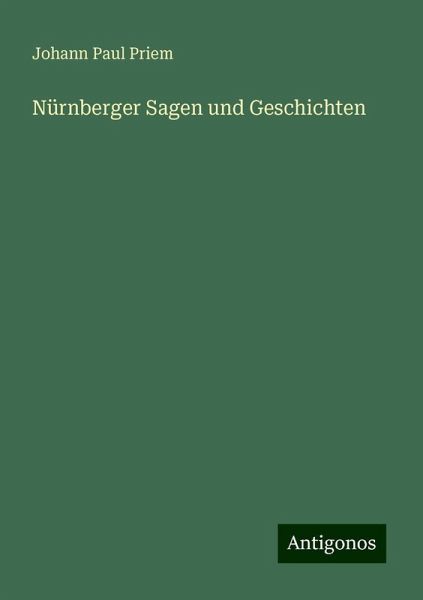 Nürnberger Sagen und Geschichten Nürnberger Sagen und Geschichten