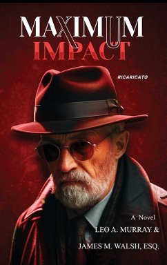 Maximum Impact - Murray, Leo A.; Walsh Esq., James M.