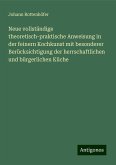 Neue vollständige theoretisch-praktische Anweisung in der feinern Kochkunst mit besonderer Berücksichtigung der herrschaftlichen und bürgerlichen Küche