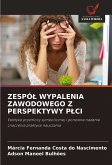 ZESPÓ¿ WYPALENIA ZAWODOWEGO Z PERSPEKTYWY P¿CI
