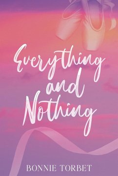 Everything and Nothing - Torbet, Bonnie Everything and Nothing - Torbet, Bonnie