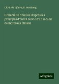 Grammaire finnoise d'aprés les principes d'eurén suivie d'un recueil de morceaux choisis Grammaire finnoise d'aprés les principes d'eurén suivie d'un recueil de morceaux choisis