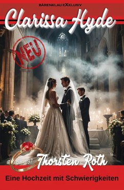 Clarissa Hyde: Band 97 - Eine Hochzeit mit Schwierigkeiten (eBook, ePUB) - Roth, Thorsten