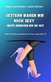 Gestern waren wir noch sexy (eBook, ePUB)