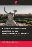 A cultura musical nacional ucraniana e o seu desenvolvimento no passado: