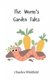 The Worm's Garden Tales The Worm's Garden Tales