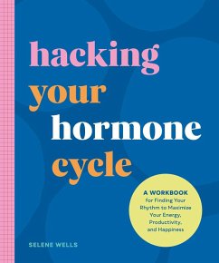 Hacking Your Hormone Cycle - Wells, Selene