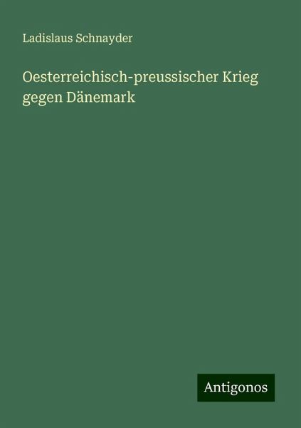 Oesterreichisch-preussischer Krieg gegen Dänemark Oesterreichisch-preussischer Krieg gegen Dänemark