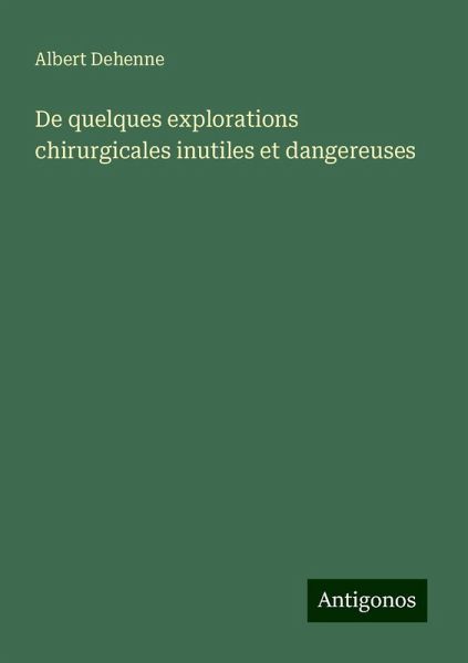 De quelques explorations chirurgicales inutiles et dangereuses