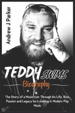 Teddy Swims Biography - Parker, Andrew J