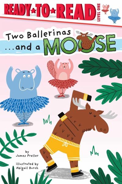 Two Ballerinas . . . and a Moose Two Ballerinas . . . and a Moose