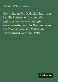 Cover Nachträge zu den Gedenkblättern der Familie Lorinser enthaltend die ergänzte und vervollständigte Zusammenstellung der Nachkommen des Thomas Lorinser, Müllers in Schussenried von 1660-1715