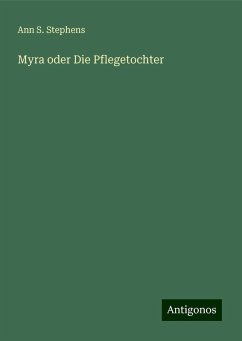 Myra oder Die Pflegetochter - Stephens, Ann S.