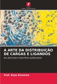 A ARTE DA DISTRIBUIÇÃO DE CARGAS E LIGANDOS A ARTE DA DISTRIBUIÇÃO DE CARGAS E LIGANDOS