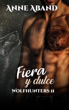 Cover Fiera y Dulce- Wolfhunters 2 (eBook, ePUB)