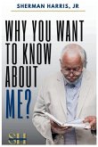 WHY YOU WANT TO KNOW ABOUT ME WHY YOU WANT TO KNOW ABOUT ME