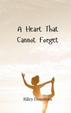 A Heart That Cannot Forget A Heart That Cannot Forget