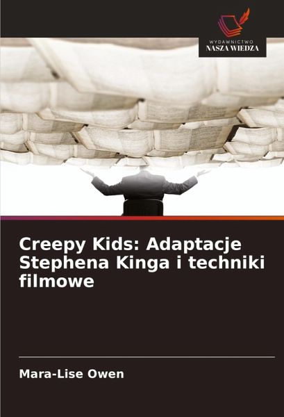 Creepy Kids: Adaptacje Stephena Kinga i techniki filmowe Creepy Kids: Adaptacje Stephena Kinga i techniki filmowe