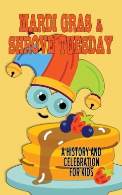 Mardi Gras and Shrove Tuesday - A History and Celebration for Kids - Green, Bart