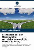 Sicherheit bei der Berufswahl: Auswirkungen auf die Berufsberatung Sicherheit bei der Berufswahl: Auswirkungen auf die Berufsberatung