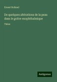 De quelques altérations de la peau dans le goitre exophthalmique De quelques altérations de la peau dans le goitre exophthalmique