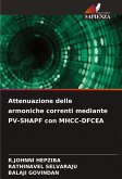 Attenuazione delle armoniche correnti mediante PV-SHAPF con MHCC-DFCEA Attenuazione delle armoniche correnti mediante PV-SHAPF con MHCC-DFCEA
