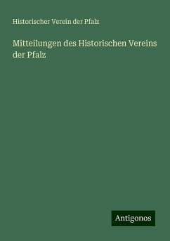 Mitteilungen des Historischen Vereins der Pfalz - Pfalz, Historischer Verein Der