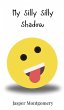 My Silly Silly Shadow - Bild 1