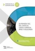 Su primera vez. Del corto al largo: Cobeaga, Ipiña y Vigalondo Su primera vez. Del corto al largo: Cobeaga, Ipiña y Vigalondo