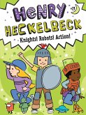 Henry Heckelbeck Knights! Robots! Action! Henry Heckelbeck Knights! Robots! Action!